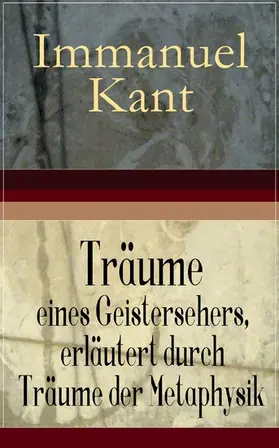Kant |  Träume eines Geistersehers, erläutert durch Träume der Metaphysik (Kommentiert) | eBook | Sack Fachmedien