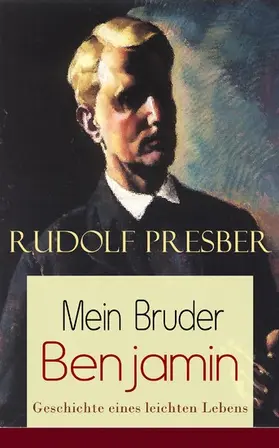 Presber |  Mein Bruder Benjamin - Geschichte eines leichten Lebens | eBook | Sack Fachmedien