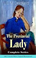 Delafield |  The Provincial Lady Complete Series - All 5 Novels With Original Illustrations: The Diary of a Provincial Lady, The Provincial Lady Goes Further, The Provincial Lady in America, The Provincial Lady in Russia & The Provincial Lady in Wartime | eBook | Sack Fachmedien