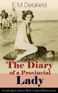 Delafield |  The Diary of a Provincial Lady (Unabridged Edition With Original Illustrations): Humorous Classic From the Renowned Author of Thank Heaven Fasting, Faster! Faster! & The Way Things Are | eBook | Sack Fachmedien