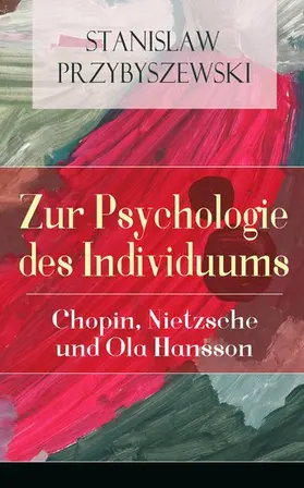 Przybyszewski |  Zur Psychologie des Individuums: Chopin, Nietzsche und Ola Hansson | eBook | Sack Fachmedien