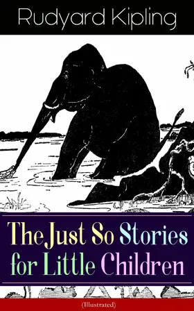Kipling |  The Just So Stories for Little Children (Illustrated) | eBook | Sack Fachmedien