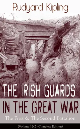 Kipling |  The Irish Guards in the Great War: The First & The Second Battalion (Volume 1&2 - Complete Edition) (Annotated) | eBook | Sack Fachmedien