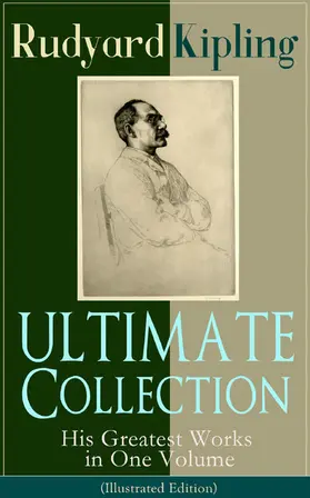 Kipling |  ULTIMATE Collection of Rudyard Kipling: His Greatest Works in One Volume (Illustrated Edition) | eBook | Sack Fachmedien