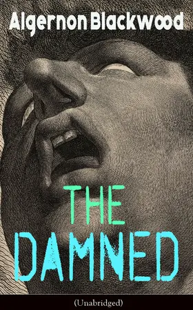 Blackwood |  The Damned (Unabridged) (Annotated) | eBook | Sack Fachmedien