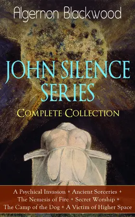 Blackwood |  JOHN SILENCE SERIES - Complete Collection (Annotated) | eBook | Sack Fachmedien