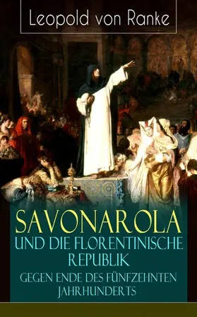 Ranke |  Savonarola und die florentinische Republik gegen Ende des fünfzehnten Jahrhunderts (Kommentiert) | eBook | Sack Fachmedien
