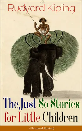 Kipling |  The Just So Stories for Little Children (Illustrated Edition) | eBook | Sack Fachmedien
