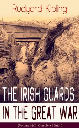 Kipling |  The Irish Guards in the Great War (Volume 1&2 - Complete Edition) (Annotated) | eBook | Sack Fachmedien