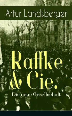 Landsberger |  Raffke & Cie. - Die neue Gesellschaft (Kommentiert) | eBook | Sack Fachmedien