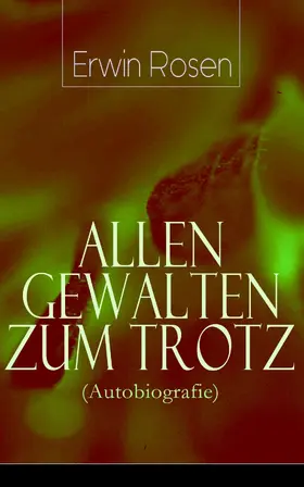 Rosen |  Allen Gewalten zum Trotz (Autobiografie) | eBook | Sack Fachmedien