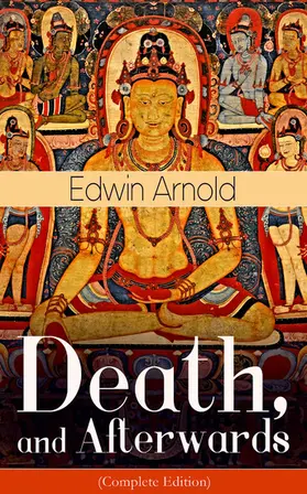 Arnold |  Death, and Afterwards (Complete Edition) | eBook | Sack Fachmedien