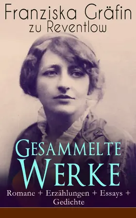 Reventlow |  Gesammelte Werke: Romane + Erzählungen + Essays + Gedichte | eBook | Sack Fachmedien