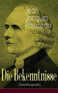 Rousseau |  Die Bekenntnisse (Autobiografie) | eBook | Sack Fachmedien