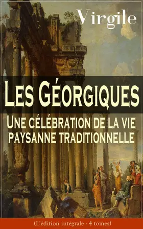 Virgile |  Les Géorgiques: Une célébration de la vie paysanne traditionnelle (L'édition intégrale - 4 tomes) | eBook | Sack Fachmedien