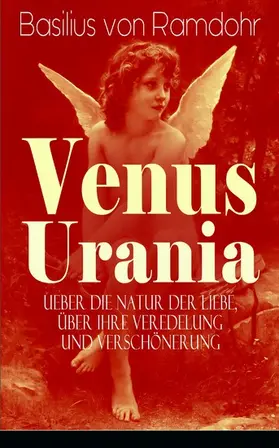 Ramdohr |  Venus Urania - Ueber die Natur der Liebe, über ihre Veredelung und Verschönerung | eBook | Sack Fachmedien