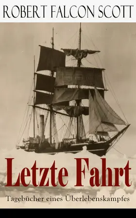 Scott | Letzte Fahrt: Tagebücher eines Überlebenskampfes | E-Book | www.sack.de