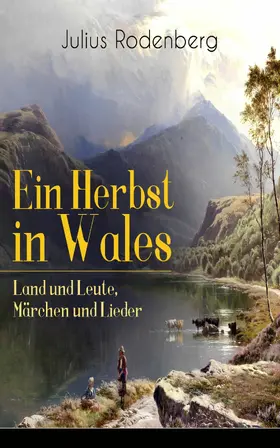Rodenberg |  Ein Herbst in Wales - Land und Leute, Märchen und Lieder | eBook | Sack Fachmedien