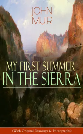 Muir |  My First Summer in the Sierra (With Original Drawings & Photographs) | eBook | Sack Fachmedien