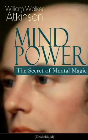 Atkinson |  MIND POWER: The Secret of Mental Magic (Unabridged) (Annotated) | eBook | Sack Fachmedien