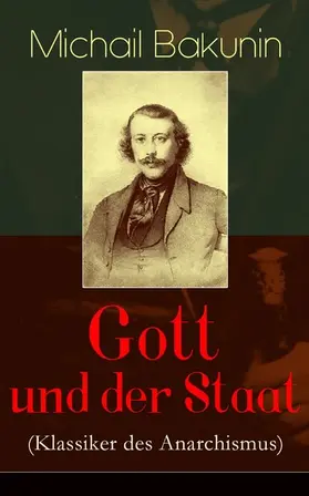 Bakunin | Gott und der Staat (Klassiker des Anarchismus) (Kommentiert) | E-Book | www.sack.de