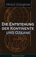 Wegener |  Die Entstehung der Kontinente und Ozeane (Illustrierte Ausgabe) | eBook | Sack Fachmedien