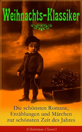 Dickens / Burnett / Goethe |  Weihnachts-Klassiker: Die schönsten Romane, Erzählungen und Märchen zur schönsten Zeit des Jahres | eBook | Sack Fachmedien