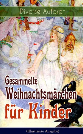 Dickens / Henry / Stifter |  Gesammelte Weihnachtsmärchen für Kinder (Illustrierte Ausgabe) | eBook | Sack Fachmedien