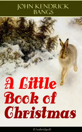 Bangs |  A Little Book of Christmas (Unabridged) (Annotated) | eBook | Sack Fachmedien