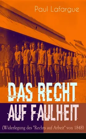 Lafargue |  Das Recht auf Faulheit (Widerlegung des "Rechts auf Arbeit" von 1848) | eBook | Sack Fachmedien