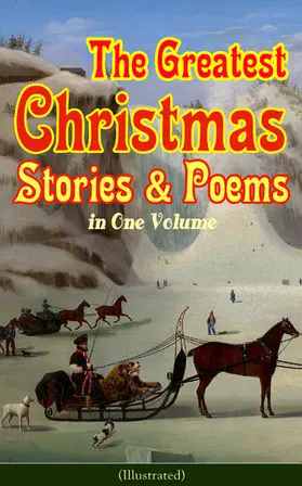 Alcott / Dostoevsky / Trollope |  The Greatest Christmas Stories & Poems in One Volume (Illustrated) | eBook | Sack Fachmedien