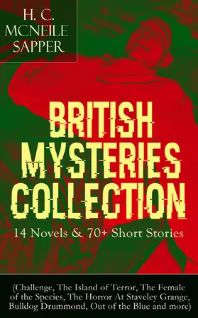 Mcneile |  British Mysteries Collection: 14 Novels & 70+ Short Stories (Annotated) | eBook | Sack Fachmedien