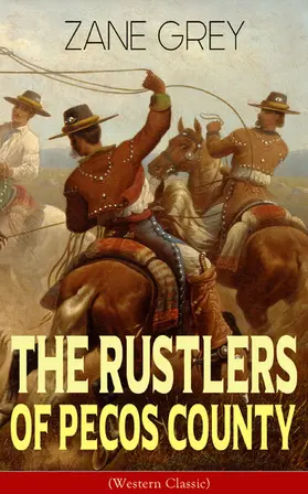Grey |  The Rustlers of Pecos County (Western Classic) | eBook | Sack Fachmedien