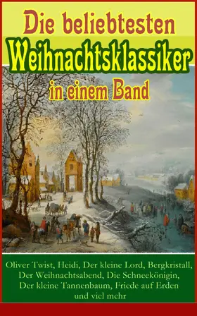 Dickens / Andersen / Lagerlöf |  Die beliebtesten Weihnachtsklassiker in einem Band: | eBook | Sack Fachmedien