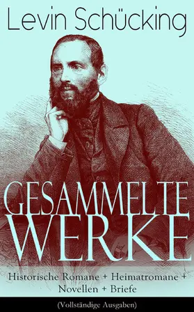 Schücking |  Gesammelte Werke: Historische Romane + Heimatromane + Novellen + Briefe | eBook | Sack Fachmedien