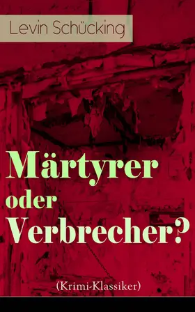 Schücking |  Märtyrer oder Verbrecher? (Krimi-Klassiker) | eBook | Sack Fachmedien