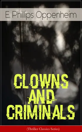 Oppenheim |  CLOWNS AND CRIMINALS (Thriller Classics Series) | eBook | Sack Fachmedien