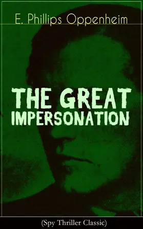 Oppenheim |  THE GREAT IMPERSONATION (Spy Thriller Classic) | eBook | Sack Fachmedien