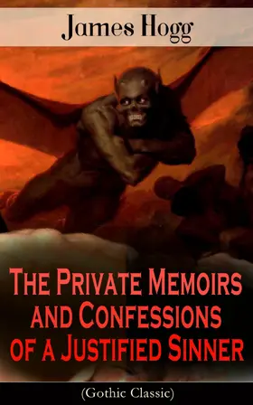 Hogg |  The Private Memoirs and Confessions of a Justified Sinner (Gothic Classic) (Annotated) | eBook | Sack Fachmedien