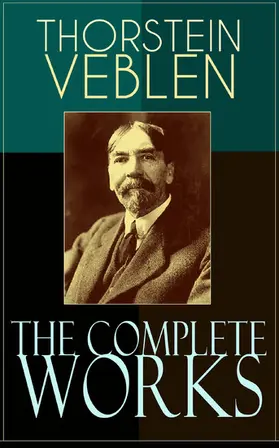 Veblen |  The Complete Works of Thorstein Veblen | eBook | Sack Fachmedien