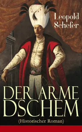 Schefer |  Der arme Dschem (Historischer Roman) | eBook | Sack Fachmedien