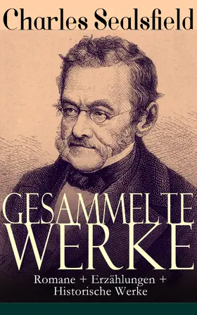 Sealsfield |  Gesammelte Werke: Romane + Erzählungen + Historische Werke | eBook | Sack Fachmedien