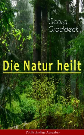 Groddeck |  Die Natur heilt | eBook | Sack Fachmedien