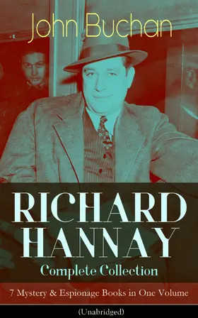 Buchan |  RICHARD HANNAY Complete Collection - 7 Mystery & Espionage Books in One Volume (Unabridged) (Annotated) | eBook | Sack Fachmedien