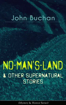 Buchan |  NO-MAN'S-LAND & Other Supernatural Stories (Mystery & Horror Series) (Annotated) | eBook | Sack Fachmedien