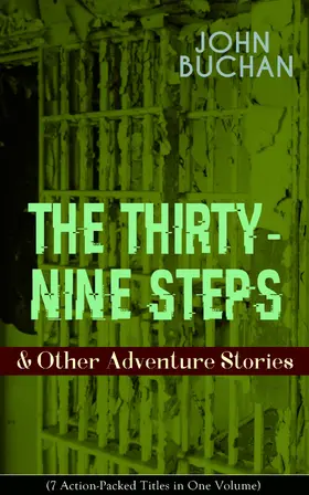 Buchan |  THE THIRTY-NINE STEPS & Other Adventure Stories (7 Action-Packed Titles in One Volume) (Annotated) | eBook | Sack Fachmedien