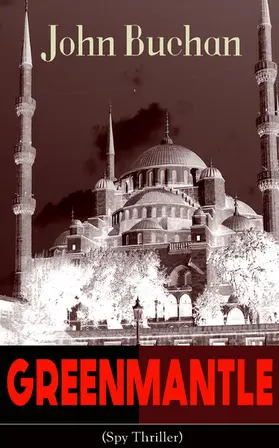 Buchan |  GREENMANTLE (Spy Thriller) (Annotated) | eBook | Sack Fachmedien