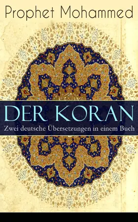 Mohammed |  Der Koran - Zwei deutsche Übersetzungen in einem Buch | eBook | Sack Fachmedien