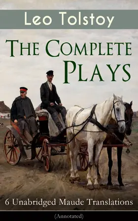 Tolstoy |  The Complete Plays of Leo Tolstoy - 6 Unabridged Maude Translations (Annotated) | eBook | Sack Fachmedien