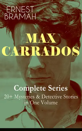 Bramah |  MAX CARRADOS - Complete Series: 20+ Mysteries & Detective Stories in One Volume | eBook | Sack Fachmedien